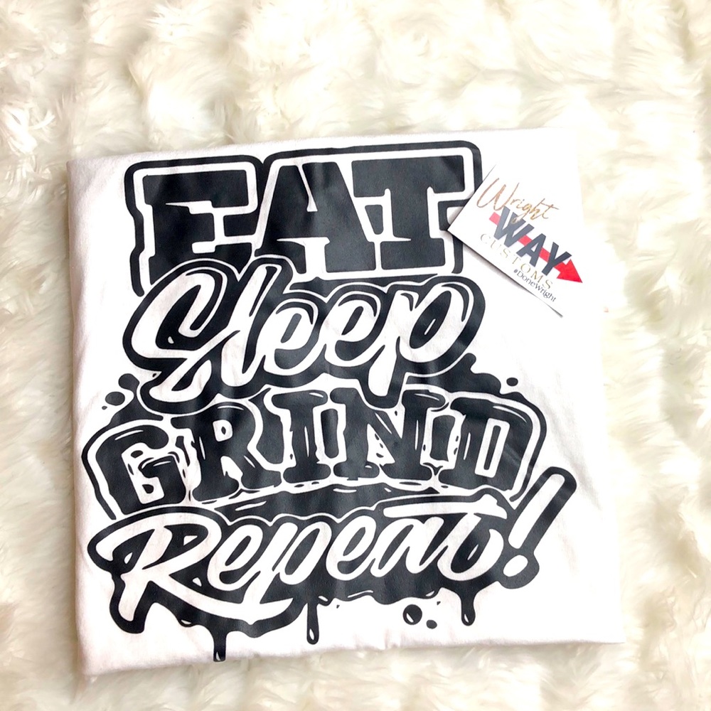EAT SLEEP GROND REPEAT TEE!!
